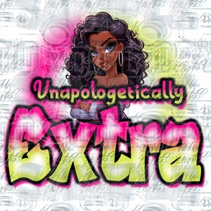 Unapologetic Extra Airbrush Style Design - Cute African American Woman Cartoon