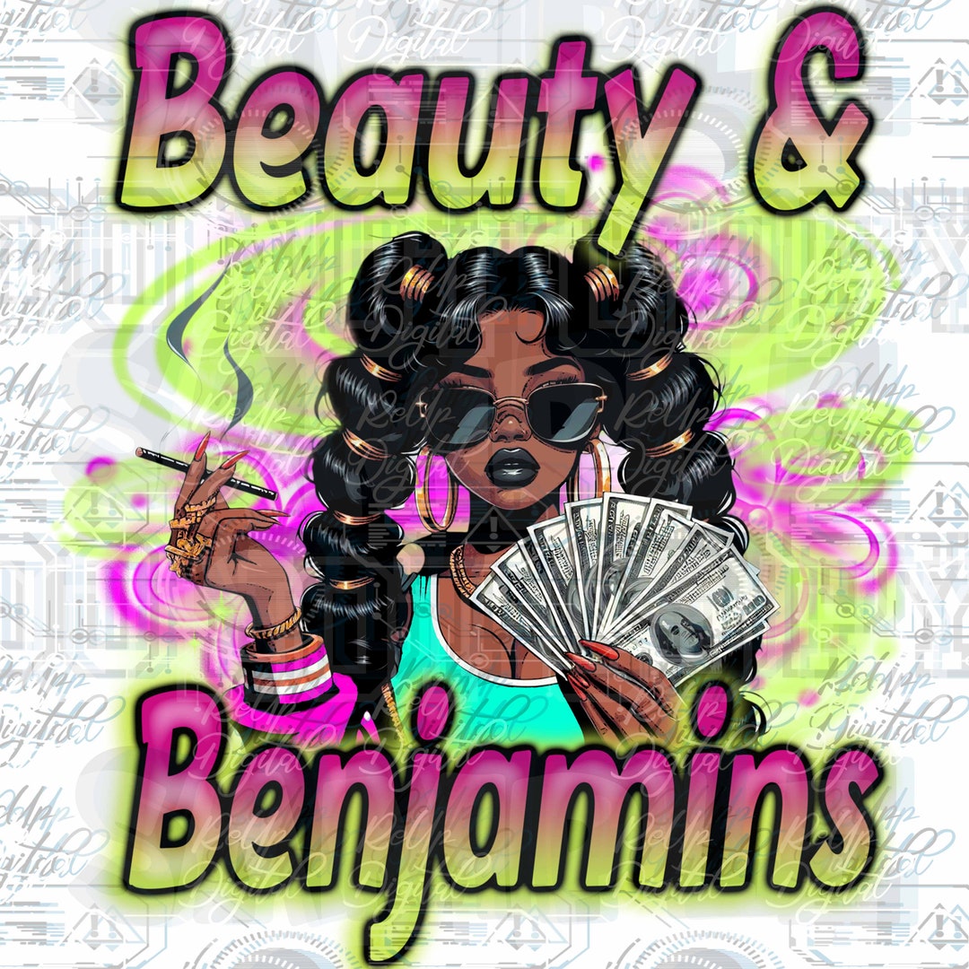 Beauty and Bemjamins ,black Girl Magic ,girl Power ,sublimation,dtf