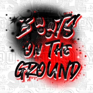 May include: Black and red graphic design with the text "Boots on the Ground" in a graffiti style. The design features a footprint graphic and a red and white background.