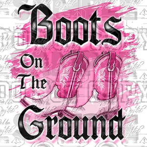 May include: Pink cowboy boots with a white background and the text "Boots On The Ground" in black.