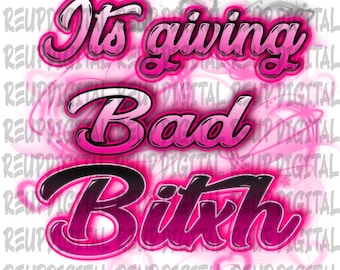 It's givin Bad bitxh|airbrushpng|digital airbrush|sublimation|air brush png |air brush|airbrush background