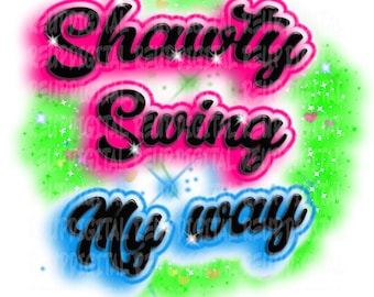 Shawty Swing My Way Airbrush Design: Sublimation PNG (Digital File)