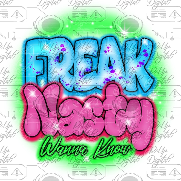 freak Nasty wanna know digital airbrush|sublimation freaknik design |airbrush background airbrush png|