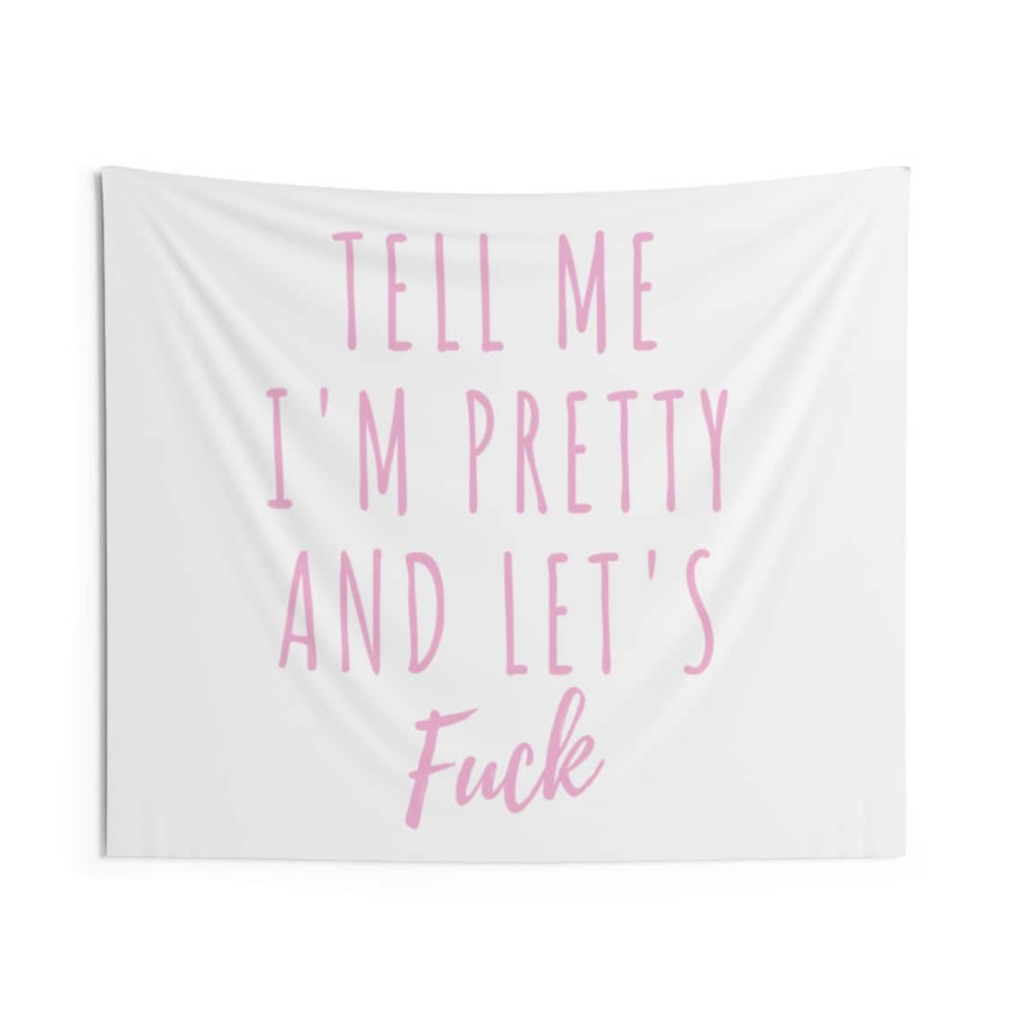 Tell Me I'm Pretty Tapestry Funny Tapestry College Funny Etsy UK