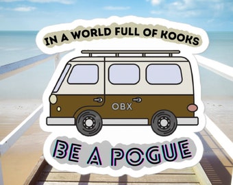 Outer Banks Vinyl Sticker | OBX Sticker | In A World Full of Kooks Be A Pogue Bubble-free stickers