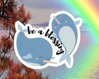 Be a Blessing Vinyl Sticker | Narwhal Sticker | Governerd Sticker | Bubble-free stickers