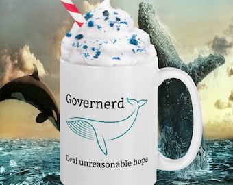 15 Ounce Governerd Whale Mug | Here To Be Unreasonable | Unreasonable Hope | Sharon Says So White Ceramic Mug