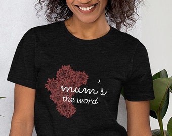 Mum's the Word T-Shirt | Gardening Shirt | Fall Soft Bella + Canvas Short-Sleeve Unisex T-Shirt