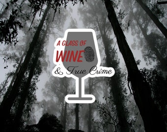 A Glass of Wine & True Crime Vinyl Sticker | True Crime Junkie | Bubble-free stickers