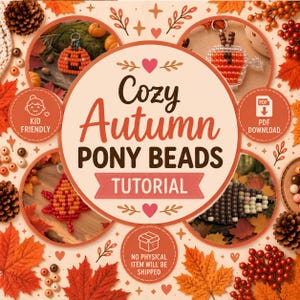 May include: A digital tutorial guide titled Cozy Autumn PONY BEADS TUTORIAL featuring four circular image inserts showing beaded pumpkin, fox, leaf, and hedgehog designs. The background is decorated with orange maple leaves and pinecones.