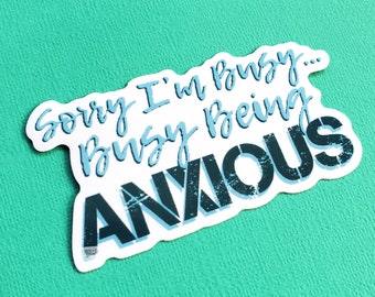 Sorry I'm Busy Being Anxious Sticker, Funny Introvert Sticker, Anxiety Gifts For Women, Sarcastic Sticker, Anxiety Decal, Awkward Sticker