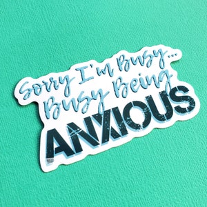 Sorry I&#39;m Busy Being Anxious Sticker, Funny Introvert Sticker, Anxiety Gifts For Women, Sarcastic Sticker, Anxiety Decal, Awkward Sticker