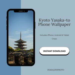 May include: A digital phone wallpaper featuring a photograph of the Yasaka Pagoda in Kyoto displayed on a smartphone screen. The text reads Kyoto Yasaka-to Phone Wallpaper, Includes iPhone, Android & Tablet Crops, INSTANT DOWNLOAD, and INAKALIFEPHOTO.