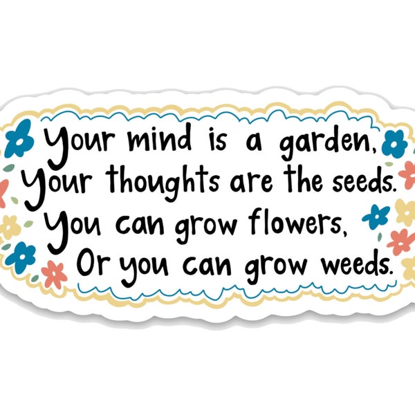 Your Mind is a Garden Vinyl Sticker