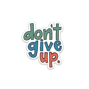 Don't Give Up Vinyl Sticker