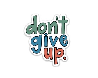 Don&#39;t Give Up Vinyl Sticker