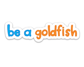 Lasso Quote Vinyl Sticker - "Be a Goldfish."