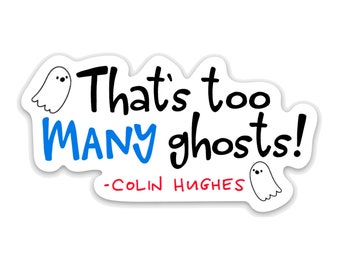 That's too many ghosts! - Colin Hughes - Lasso Quote Vinyl Sticker