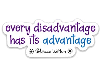 Lasso Quote Vinyl Sticker - 'Every disadvantage has its advantage"