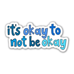 It&#39;s Okay To Not Be Okay - Mental Health Vinyl Sticker