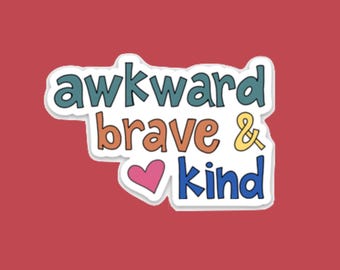 Awkward Sticker • Embrace the Awkward • Mental Health Vinyl Sticker • Self Acceptance + Emotional Wellness Gift