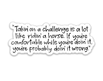 Lasso Quote Vinyl Sticker - 'Takin' on a Challenge'