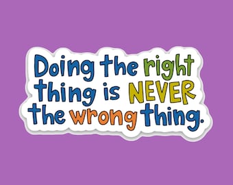 Lasso Quote Vinyl Sticker - 'Doing the right thing is never the wrong thing.'