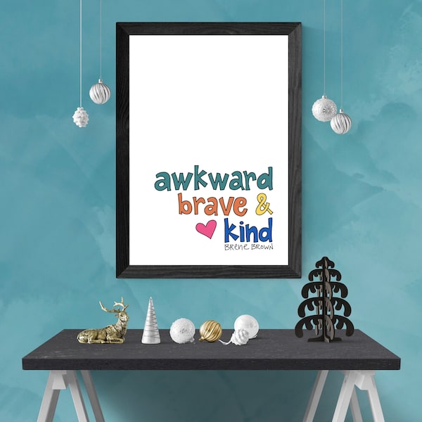 Brene Brown - Awkward, Brave, & Kind - Quote Print - Wall Art - Digital Print