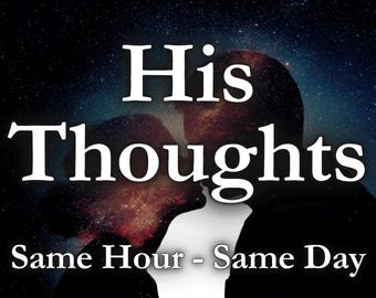 Same Hour Psychic Reading | His Thoughts, Feelings, Intentions