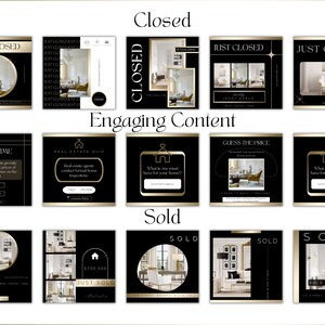 May include: A collection of social media post templates for real estate agents. The templates feature a black background with gold accents and text that says "Just Closed", "Engaging Content", "Quiz Time", "Real Estate Quiz", "Guess the Price", "What do you want to have for your home?", "Sold", and "Just Sold".