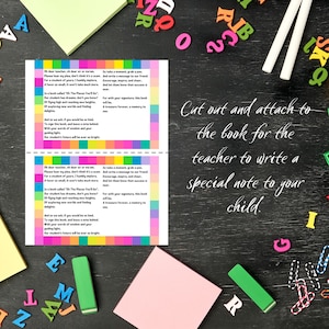 May include: A printable card with a colorful striped background and text that reads "Oh dear teacher, oh dear sir or ma'am. Please hear my plea, don't think it's a scam. For a student of yours, I humbly implore. A favor so small it won't take much more. In a book called 'Oh The Places You'll Go...' Our student has dreams, don't you know? Of flying high and reaching new heights. Of exploring new worlds and finding delights. And so we ask if you would be so kind, To sign this book, and leave a note behind. With your words of wisdom and your guiding light. Our student's future will be ever so bright." The card also includes instructions to cut out and attach to the book for the teacher to write a special note to your child.