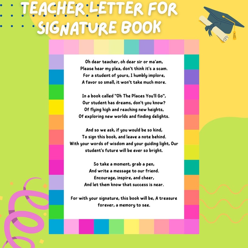 May include: A colorful printable teacher letter for a signature book with the text "Teacher Letter for Signature Book" and a poem about dreams and reaching new heights. The poem encourages teachers to sign the book and leave a note for the student.
