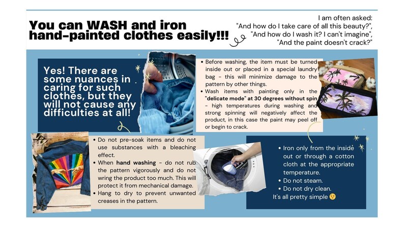 May include: A guide on how to wash and iron hand-painted clothes. The guide includes tips on pre-soaking, hand washing, ironing, and using a laundry bag. The guide also includes images of a washing machine, a hand holding a piece of clothing, and a piece of clothing with a painted design.