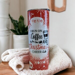 I Run on Coffee and Christmas Cheer Tumbler, Holiday Spirit Essential, Holiday Coffee Cup With Reusable Straw, 20oz Insulated Tumbler