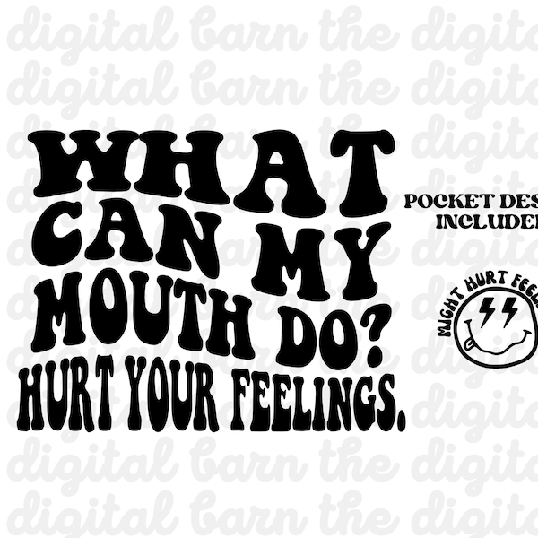 What Can My Mouth Do PNG, Hurt Your Feelings Shirt, Wavy Font, Retro Sublimation
