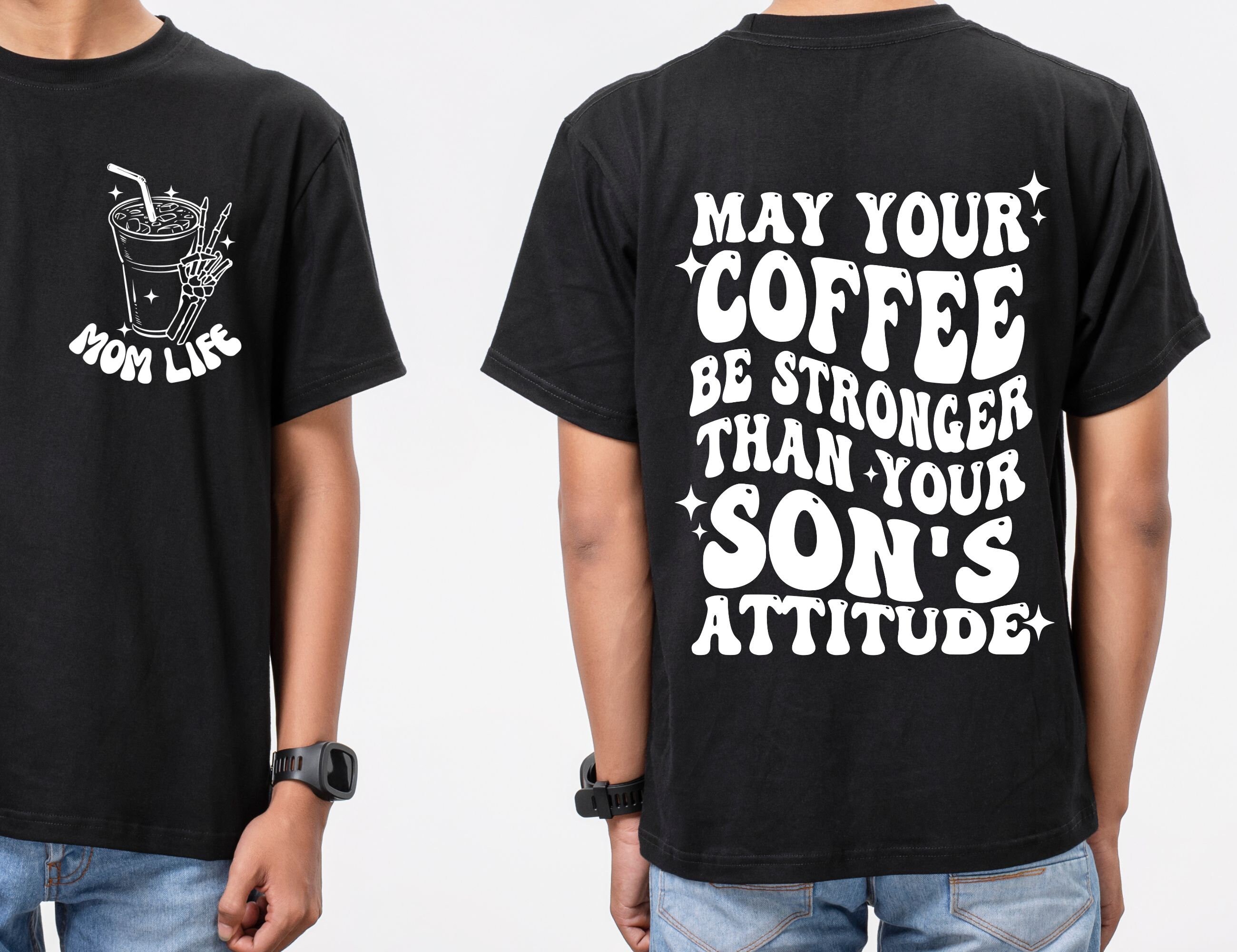 May Your Coffee Be Stronger PNG, Than Your Sons Attitude Shirt, Wavy