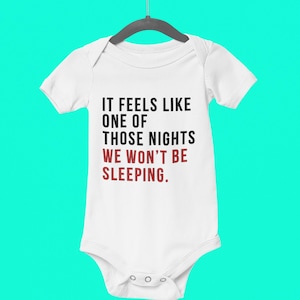 It Feels Like One of Those Nights We Won&#39;t Be Sleeping Baby Bodysuit | Funny Saying