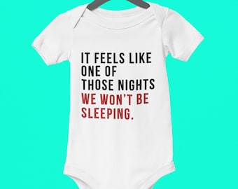 It Feels Like One of Those Nights We Won&#39;t Be Sleeping Baby Bodysuit | Funny Saying