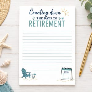 May include: A white notepad with horizontal blue lines featuring the text Counting down THE DAYS TO RETIREMENT in blue and teal. The bottom corners feature a teal Adirondack chair with a drink and a small desk calendar labelled DAYS TO GO.