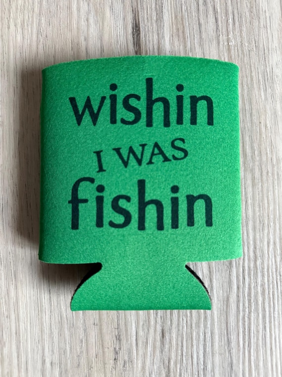 Wishin' I Was Fishin' Beer Can Koozie - Handmade Fishing Gift