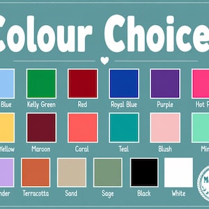 May include: A color chart titled Colour Choices featuring eighteen square swatches in baby blue, kelly green, red, royal blue, purple, hot pink, daisy yellow, maroon, coral, teal, blush, mint, lavender, terracotta, sand, sage, black, and white.