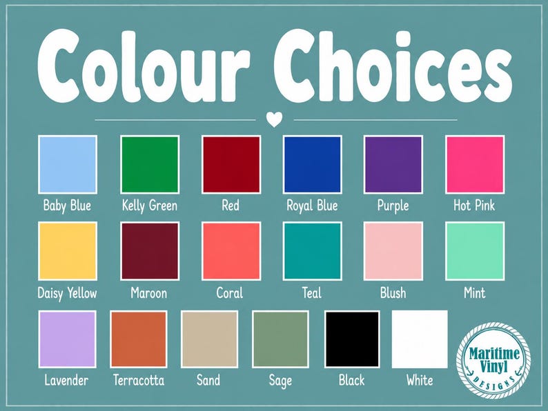 May include: A color chart titled Colour Choices featuring eighteen square swatches in baby blue, kelly green, red, royal blue, purple, hot pink, daisy yellow, maroon, coral, teal, blush, mint, lavender, terracotta, sand, sage, black, and white.