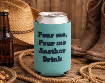 Pour Me Pour Me Another Drink Beer Can Sleeve, Funny Country Music Can Cooler