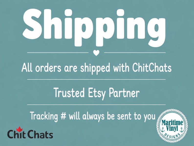 May include: A teal informational graphic with white text reading Shipping, All orders are shipped with ChitChats, Trusted Etsy Partner, and Tracking # will always be sent to you. The ChitChats logo and a circular Maritime Vinyl Designs logo appear.