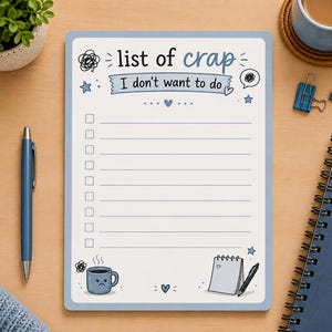 May include: A rectangular notepad with a light blue border featuring the text "list of crap" and "I don't want to do" at the top. The page includes ten blank lines with checkboxes, decorated with small illustrations of a grumpy coffee mug, a notepad, and stars.