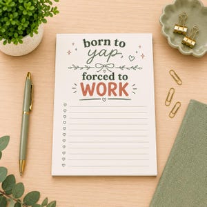 Born to Yap Forced to Work Notepad | Funny 5x7 Notepad | Coworker Gift