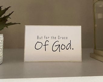 But for the Grace of God Display Sign
