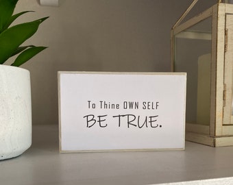 To Thine Own Self BE TRUE Display Sign
