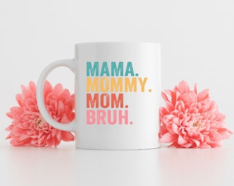 Mama. Mommy. Mom. Bruh. 15oz ceramic mug | Gift for her | Mother's Day gift