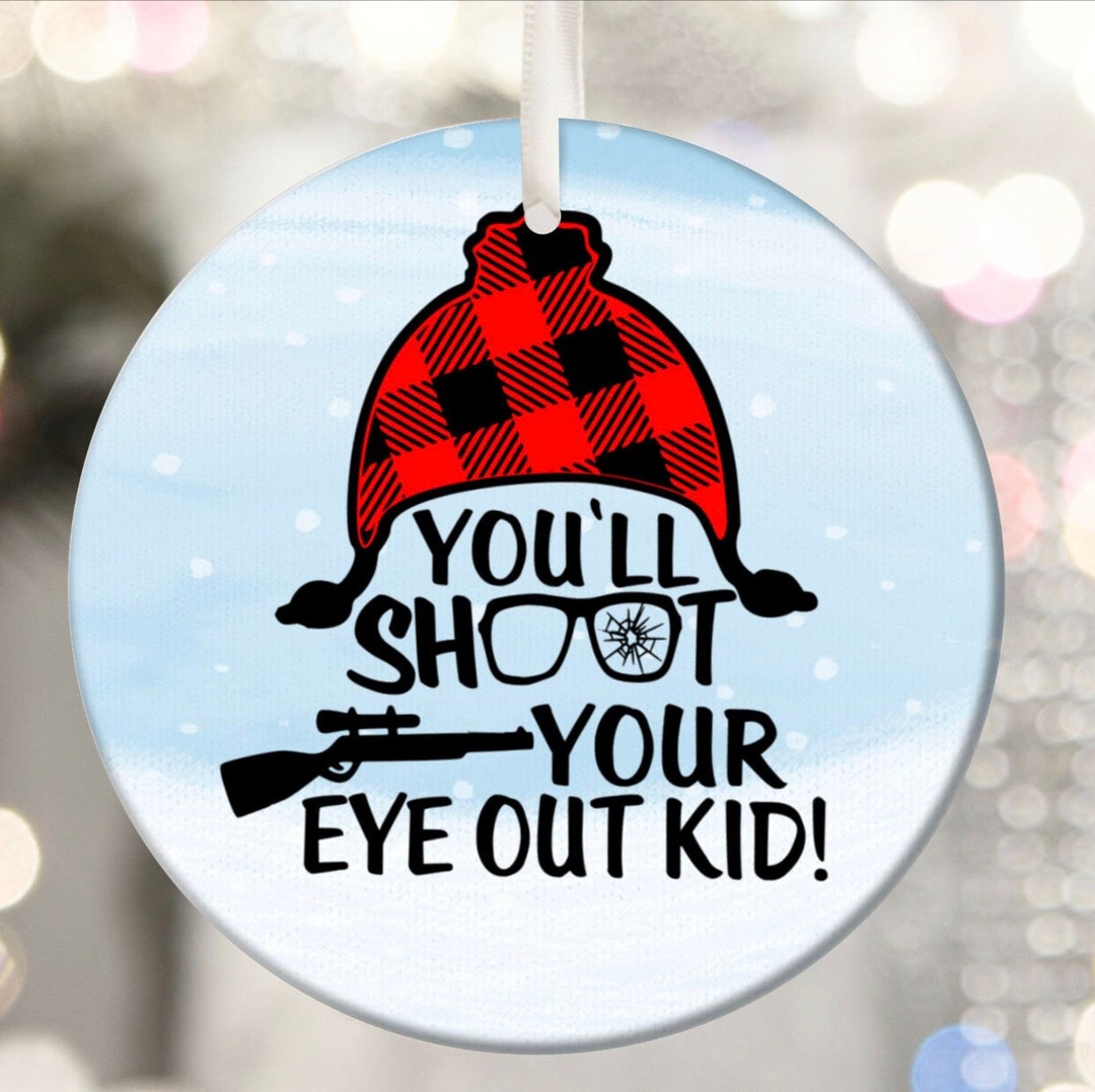 You'll Shoot Your Eye Out Christmas Ornament, A Christmas Story ...